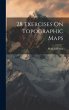 28 Exercises On Topographic Maps - Bild 1