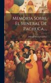 Memoria Sobre El Mineral De Pachuca, ...