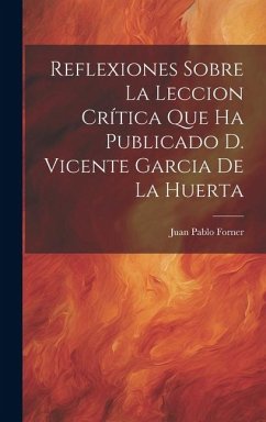 Cover Reflexiones Sobre La Leccion Crítica Que Ha Publicado D. Vicente Garcia De La Huerta