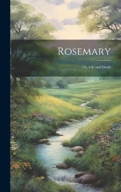 Rosemary: Or, Life and Death - Anonymous