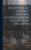 The History of the Holy, Military, Sovereign Order of St. John of Jerusalem; Volume 4
