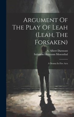 Argument Of The Play Of Leah (leah, The Forsaken): A Drama In Five Acts - Darmont, A. Albert