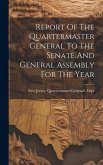 Report Of The Quartermaster General To The Senate And General Assembly For The Year