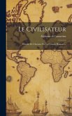 Le Civilisateur: Histoire De L'homme Par Les Grands Hommes...