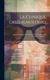 La Clinique Ophtalmologique: Journal Bi-mensuel De Clinique & De Therapeutique Ceulaires, Volume 3...