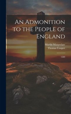 An Admonition to the People of England - Cooper, Thomas; Marprelate, Martin