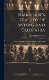 Shakspeare's Tragedy of Antony and Cleopatra: With Alterations, and With Additions From Dryden