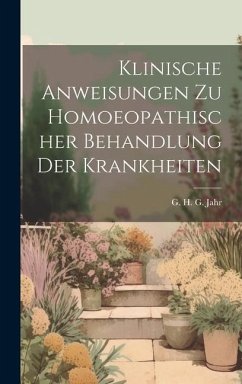 Klinische Anweisungen Zu Homoeopathischer Behandlung Der Krankheiten