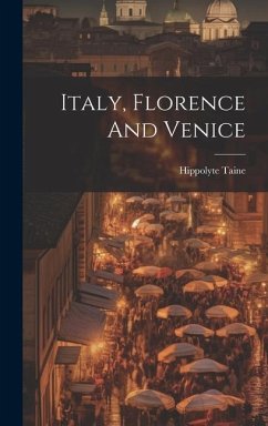 Italy, Florence And Venice - Taine, Hippolyte