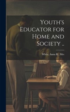 Youth's Educator for Home and Society ..