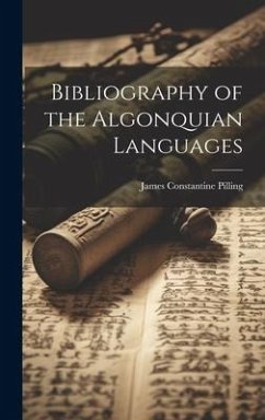 Bibliography of the Algonquian Languages - Pilling, James Constantine