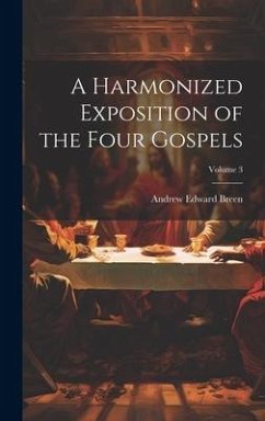 A Harmonized Exposition of the Four Gospels; Volume 3 - Breen, Andrew Edward