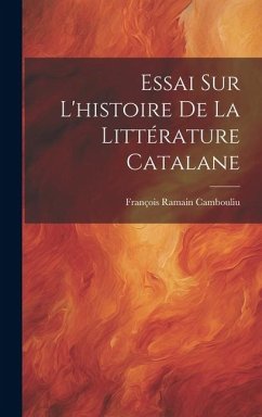 Essai Sur L'histoire De La Littérature Catalane - Cambouliu, François Ramain