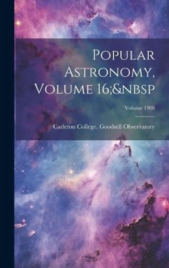 Popular Astronomy, Volume 16; Volume 1908