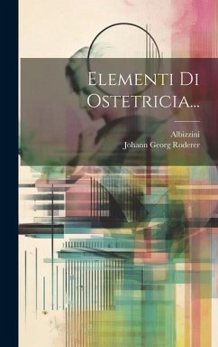 Elementi Di Ostetricia... - Roderer, Johann Georg; ((Florencia)), Albizzini