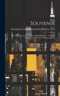 Souvenir: The Onondaga County Savings Bank Building ...: Together With Panoramic Views Of Syracuse, N.y.