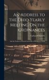 An Address to the Ohio Yearly Meeting On the Ordinances: And the Position of Friends Generally in Relation to Them