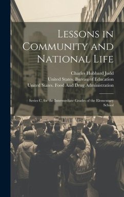 Lessons in Community and National Life: Series C, for the Intermediate Grades of the Elementary School - Judd, Charles Hubbard