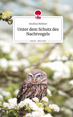 Unter dem Schutz des Nachtvogels. Life is a Story - story.one - Meßmer, Serafina