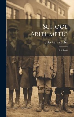 School Arithmetic: First Book - Colaw, John Marvin