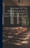 History Of The Religious Society Of Friends, From Its Rise To The Year 1828: In Four Volumes; Volume 2