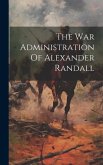 The War Administration Of Alexander Randall