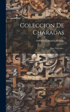 Coleccion De Charadas: Doce Docenas... - Hidalgo, Antonio Gonzalez