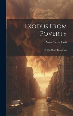 Exodus From Poverty: Or The Other Economics - Craft, Amos Norton