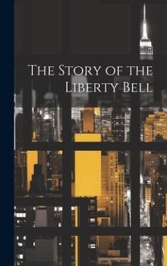 The Story of the Liberty Bell - Anonymous