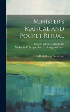 Minister's Manual and Pocket Ritual; a Ready Help in Time of Need - Mandeville, Charles Edward