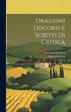 Orazioni Discorsi E Scritti Di Critica - Giordani, Pietro; Marchetti, Giovanni