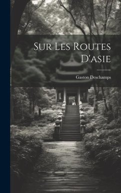 Sur Les Routes D'asie - Deschamps, Gaston