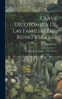 Clave Dicotómica De Las Familias Del Reino Vegetal - Ernst, Adolfo