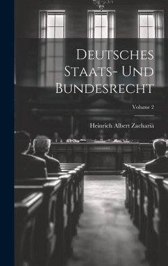 Deutsches Staats- Und Bundesrecht; Volume 2 - Zachariä, Heinrich Albert