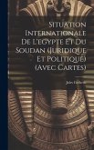 Situation Internationale De L'egypte Et Du Soudan (Juridique Et Politique) (Avec Cartes)