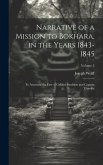 Narrative of a Mission to Bokhara, in the Years 1843-1845: To Ascertain the Fate of Colonel Stoddart and Captain Conolly; Volume 2