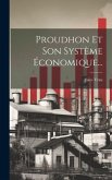 Proudhon Et Son Système Économique...