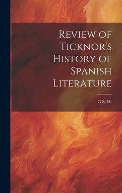 Review of Ticknor's History of Spanish Literature - H, G. S.