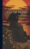 Why Do We Die?: An Essay In Thanatology
