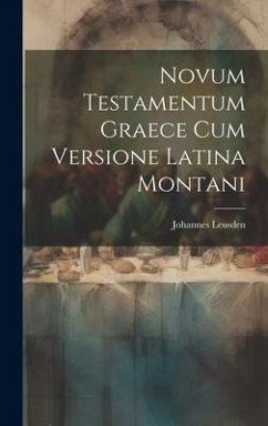 Novum Testamentum Graece Cum Versione Latina Montani - Leusden, Johannes