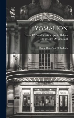 Pygmalion: Drame D'Après A. [!] Basiliadis