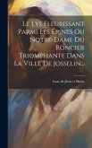 Le Lys Fleurissant Parmi Les Épines Ou Notre-dame Du Roncier Triomphante Dans La Ville De Josselin...