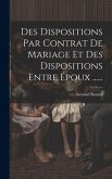 Des Dispositions Par Contrat De Mariage Et Des Dispositions Entre Époux ......