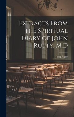 Extracts From the Spiritual Diary of John Rutty, M.D - Rutty, John
