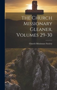 The Church Missionary Gleaner, Volumes 29-30 - Society, Church Missionary