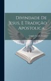 Divindade De Jesus, E Tradição Apostolica...