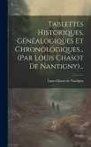 Tablettes Historiques, Généalogiques Et Chronologiques... (par Louis Chasot De Nantigny)...