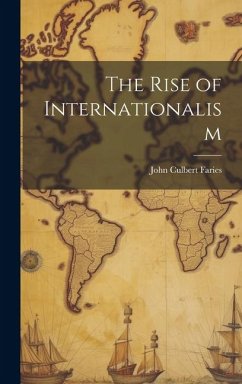 The Rise of Internationalism - Faries, John Culbert