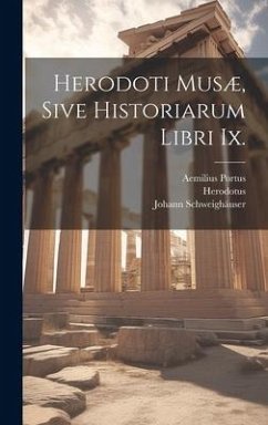 Herodoti Musæ, Sive Historiarum Libri Ix. - Herodotus; Schweighäuser, Johann; Portus, Aemilius