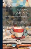 Parnaso Lusitano: Ou, Poesias Selectas Dos Auctores Portuguezes Antigos E Modernos, Illustradas Com Notas. Precedido De Uma Historia Abr